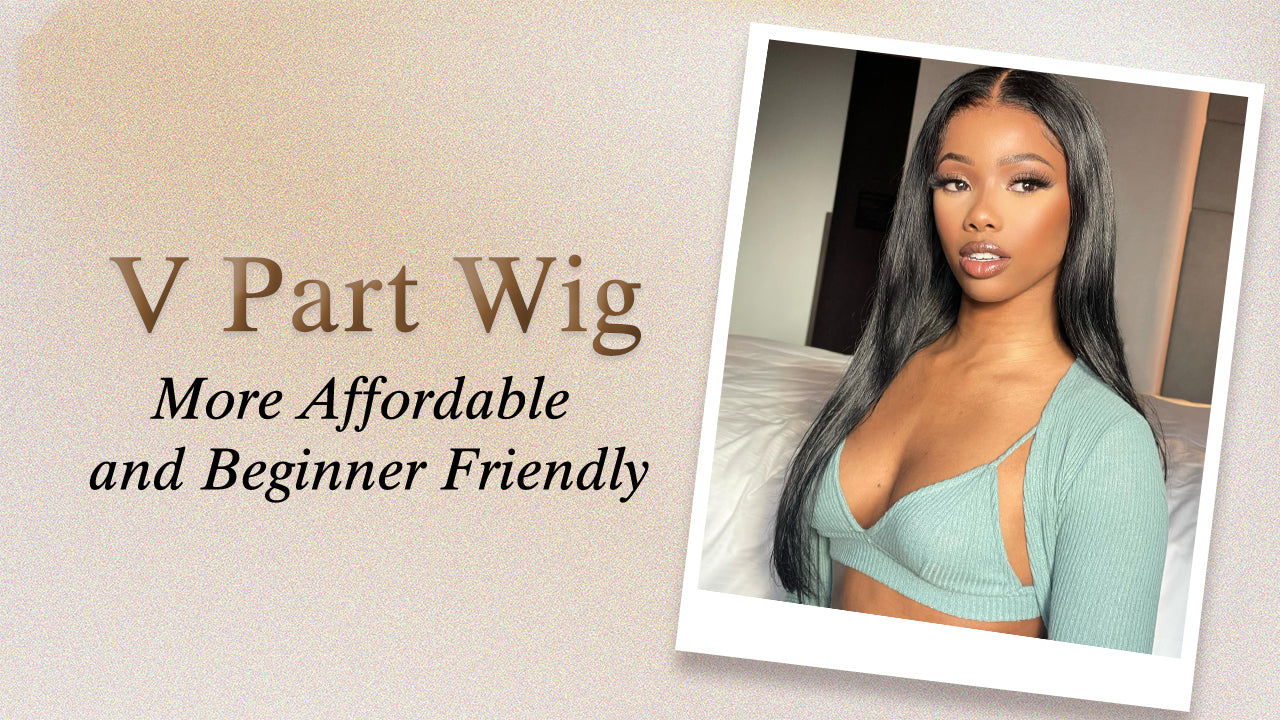 V Part Wig-More Affordable and Beginner Friendly